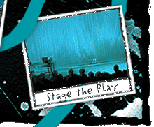 Stage the play